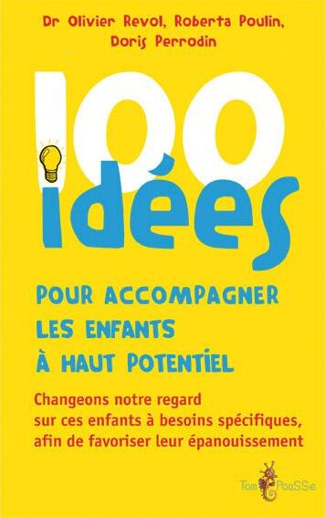 100 idées+ pour accompagner les enfants à haut potentiel