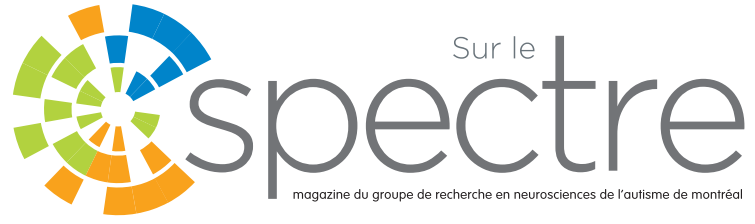 Sur le sprectre, le magazine du groupe de recherche en neurosciences de l'autisme de Montréal