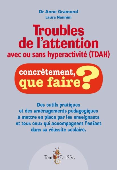 Troubles de l'attention avec ou sans hyperactivité (TDAH) : concrètement que faire ? par le Dr Anne Gramond et Laura Nannini