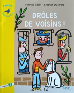 Drôles de voisins ! Collection Colibri, l'ami des DYS niveau 2