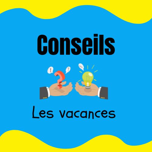 Conseils : les vacances