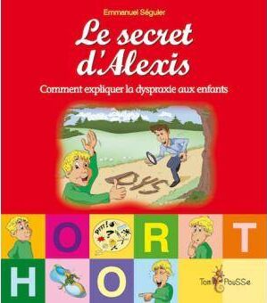Le secret d'Alexis - Comment expliquer la dyspraxie aux enfants ?