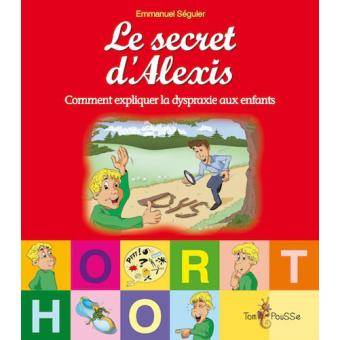 Le secret d'Alexis - Comment expliquer la dyspraxie aux enfants ?