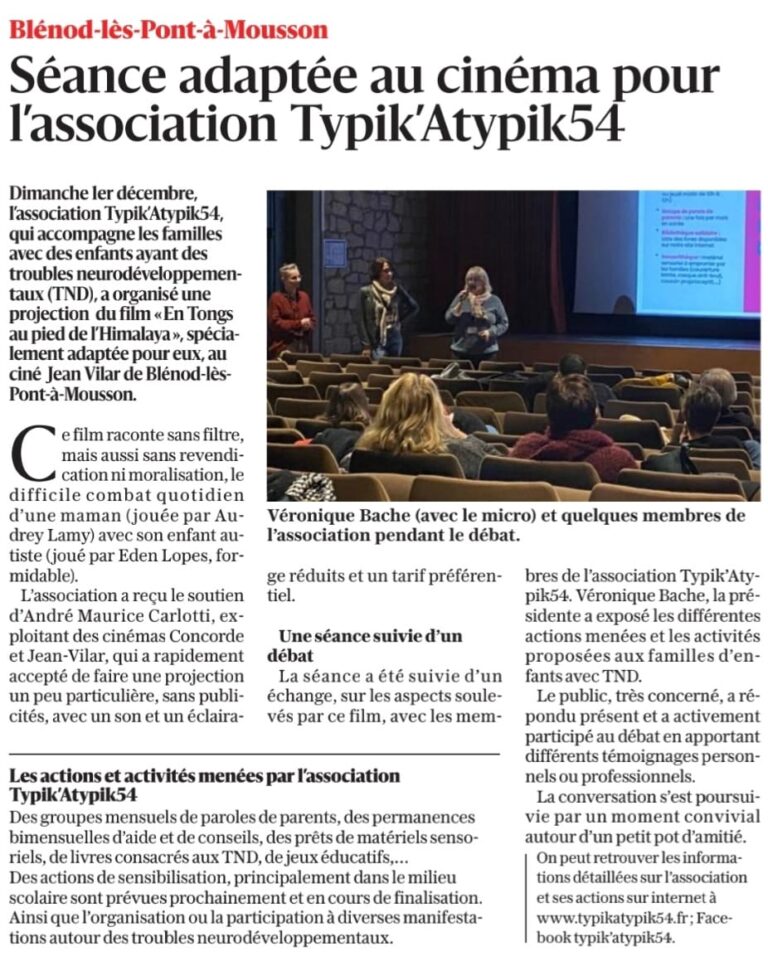 Séance adaptée au cinéma pour l'association Typik'Atypik 54 : dimanche 1er décembre, l'association Typik'Atypik 54, qui accompagne les familles ayant des enfants avec des troubles neurodéveloppementaux, a organisé une projection du fil "En tongs au pied de l'Himalaya" au ciné Jean Vilar de Blénod les Pont à Mousson.