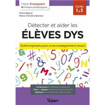 Détecter et aider les ELEVES DYS - Outils inspirants pour un accompagnement réussi ! de Marie-Christine Dortier et Claire Rigaud