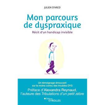 Mon parcours de dyspraxique, récit d'un handicap invisible de Julien d'Arco