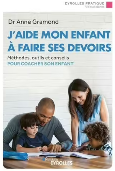 J'aide mon enfant à faire ses devoirs : méthodes, outils et conseils