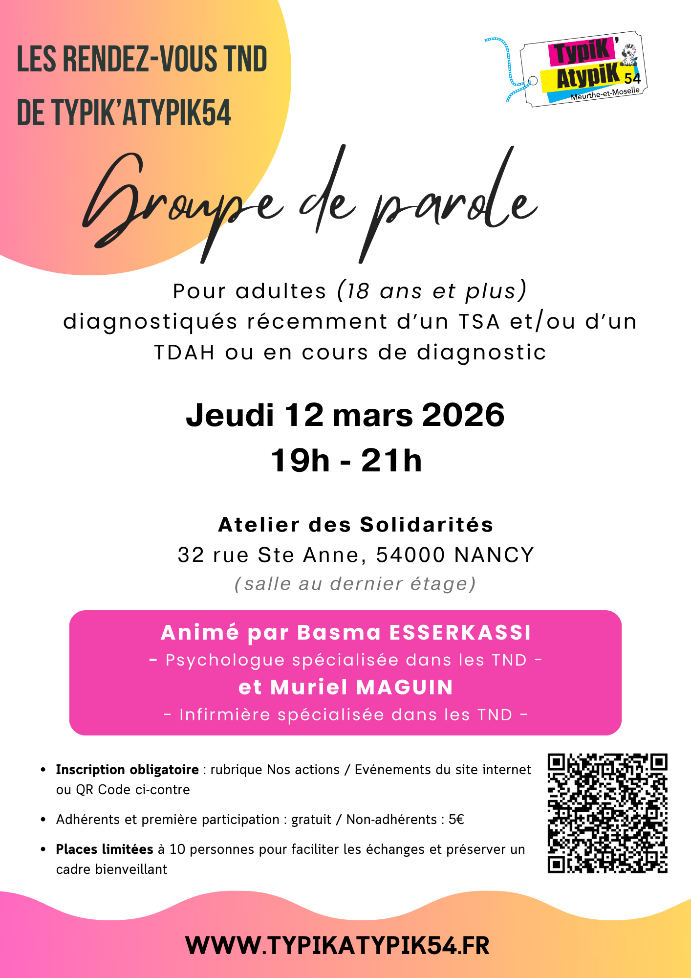 Groupe de parole pour les adultes récemment diagnostiqués TDAH et/ou TSA (18 ans et plus) ou en cours de diagnostic le jeudi 12 mars 2026 de 19h à 21h à L'Atelier des Solidarités, 32 rue Sainte Anne à Nancy. Groupe animé par Basma ESSERKASSI et Muriel MAGUIN, respectivement psychologue et infirmière spécialisée dans les TND. Inscription obligatoire. Gratuit pour les adhérents ou pour une première participation. 5€ pour les non adhérents dès la deuxième participation