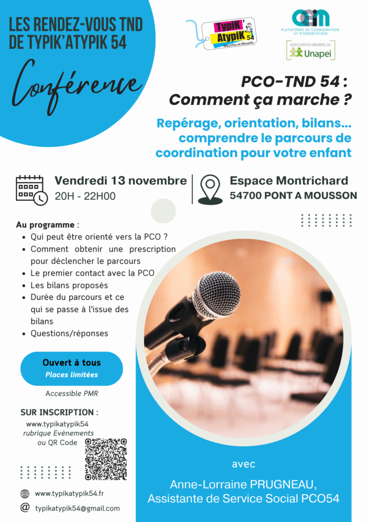 Typik'Atypik54 organise une conférence thématique intitulée PCO-TND 54 : Comment ça marche ? Repérage, orientations, bilan,..., comprendre le parcours de coordination pour votre enfant. Le vendredi 13 novembre de 20h à 22h à l'Espace Montrichard à Pont à Mousson. La conférence sera animée par Anne-Laure PRUGNEAU, assistante de service sociale à la PCO54. Accessible PMR. Sur inscription, places limitées